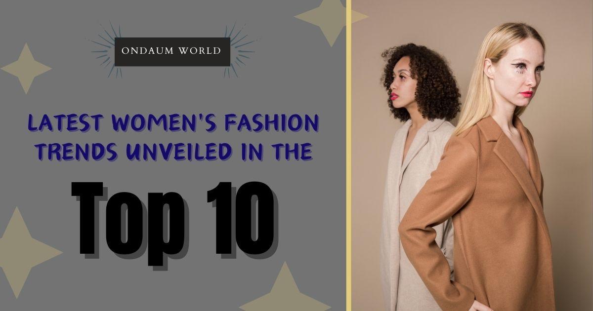 Elevate your style with Ondaum World's latest women's fashion trends - a blend of chic wear, timeless classics, and curated collections for the modern, fashion-forward woman.